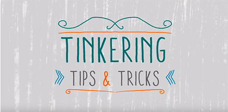 Tinkering Tips&Tricks